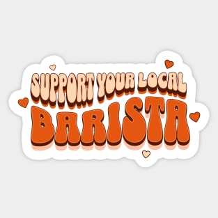 Support Your Local Barista, Coffee Lover Sticker
